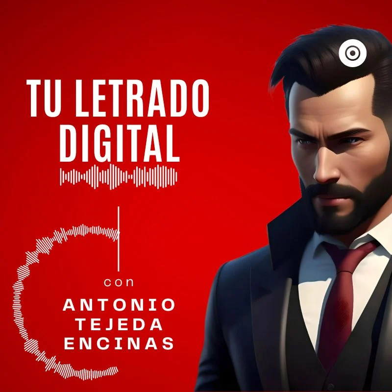 Portada del podcast Tu Letrado Digital con Antonio Tejeda Encinas: retrato ilustrado de un hombre trajeado sobre fondo rojo