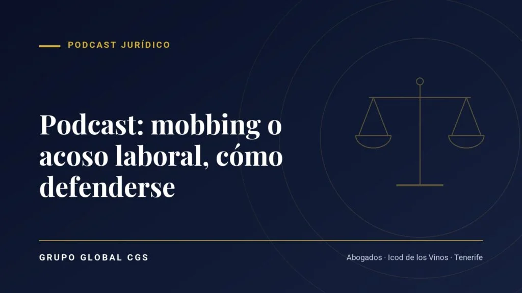 Podcast: mobbing o acoso laboral, cómo defenderse — Podcast jurídico, Grupo Global CGS