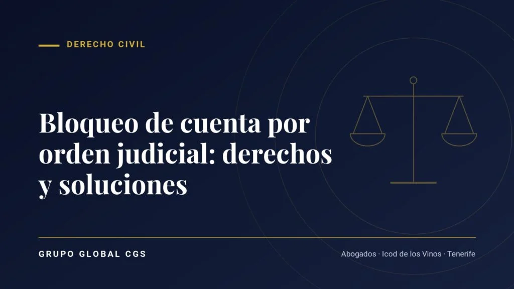Bloqueo de cuenta por orden judicial: derechos y soluciones — Derecho Civil, Grupo Global CGS