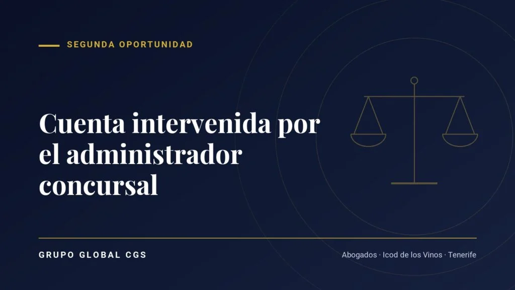 Cuenta intervenida por el administrador concursal — Segunda Oportunidad, Grupo Global CGS