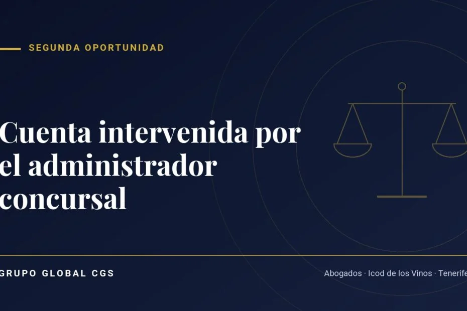 Cuenta intervenida por el administrador concursal — Segunda Oportunidad, Grupo Global CGS