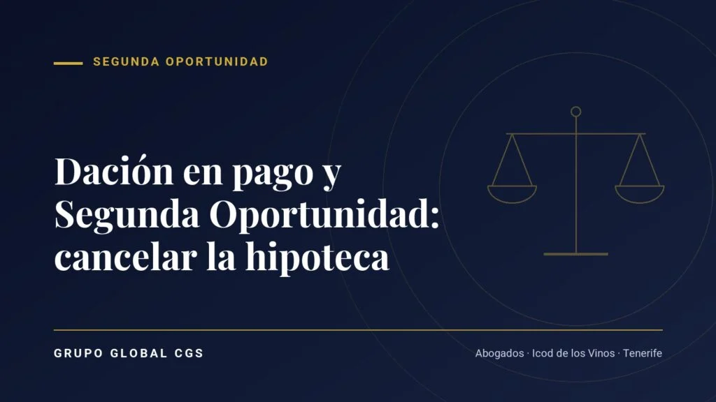 Dación en pago y Segunda Oportunidad: cancelar la hipoteca — Segunda Oportunidad, Grupo Global CGS