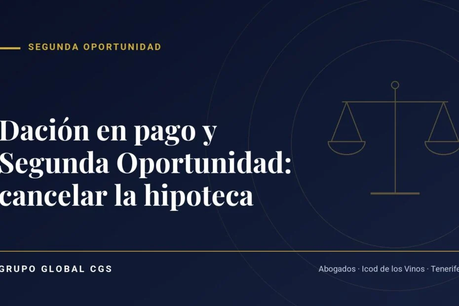 Dación en pago y Segunda Oportunidad: cancelar la hipoteca — Segunda Oportunidad, Grupo Global CGS