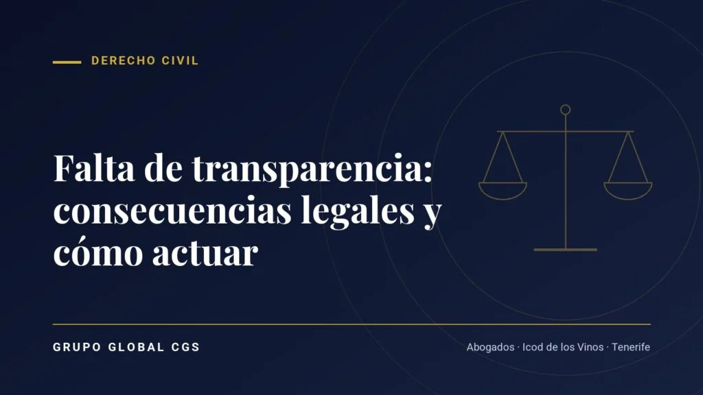 Falta de transparencia: consecuencias legales y cómo actuar — Derecho Civil, Grupo Global CGS