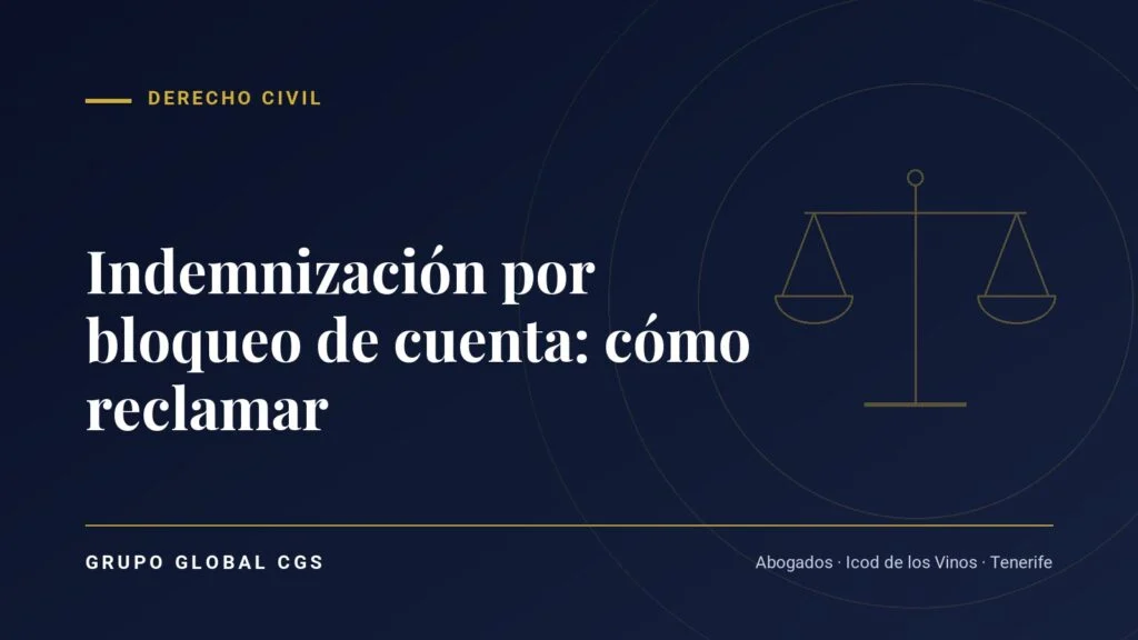 Indemnización por bloqueo de cuenta: cómo reclamar — Derecho Civil, Grupo Global CGS