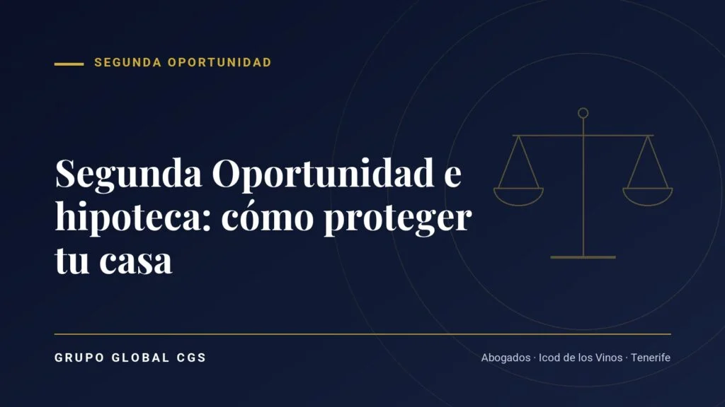 Segunda Oportunidad e hipoteca: cómo proteger tu casa — Segunda Oportunidad, Grupo Global CGS