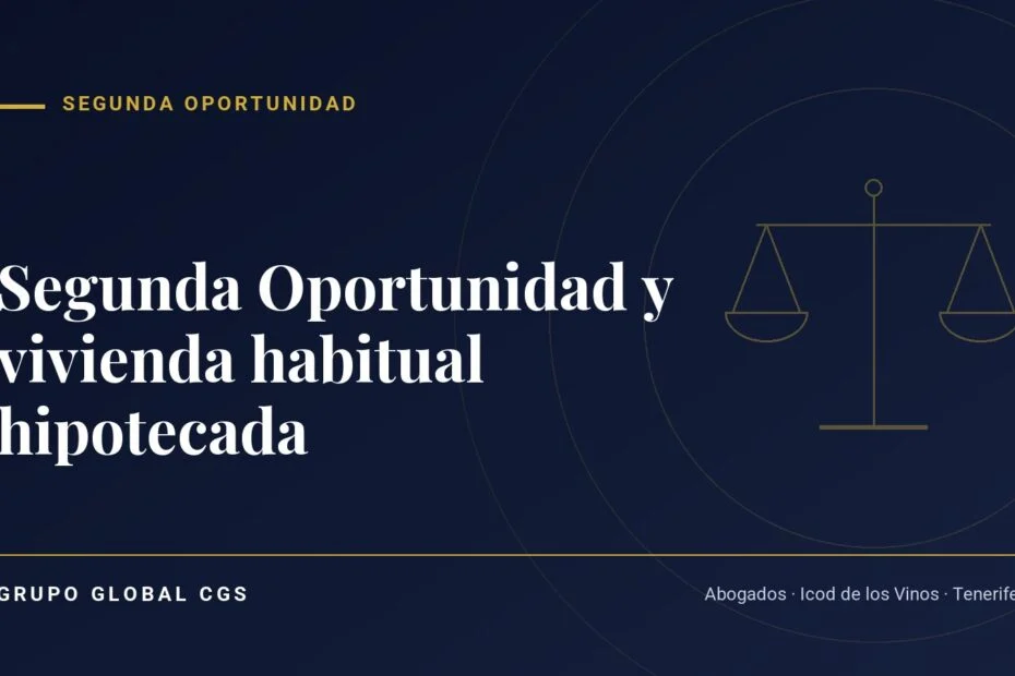 Segunda Oportunidad y vivienda habitual hipotecada — Segunda Oportunidad, Grupo Global CGS
