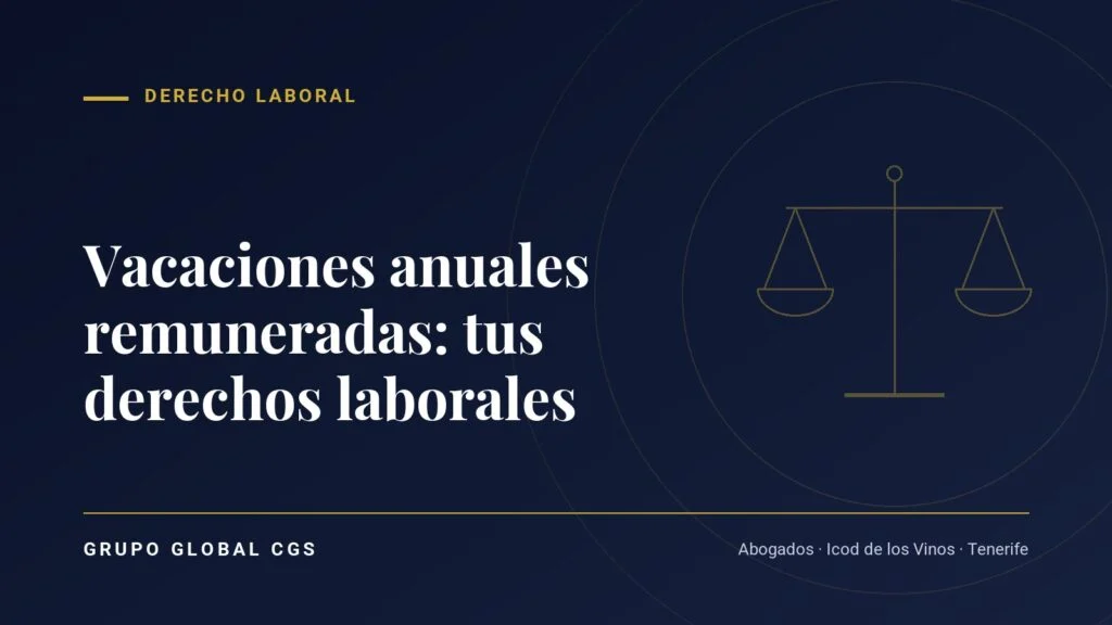 Vacaciones anuales remuneradas: tus derechos laborales — Derecho Laboral, Grupo Global CGS