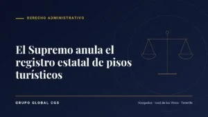 El Supremo anula el registro estatal de pisos turísticos — Derecho Administrativo, Grupo Global CGS