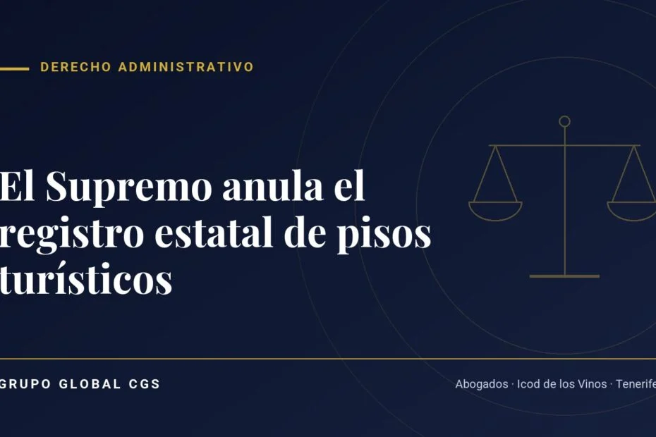 El Supremo anula el registro estatal de pisos turísticos — Derecho Administrativo, Grupo Global CGS