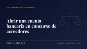 Abrir una cuenta bancaria en concurso de acreedores — Grupo Global CGS, abogados en Tenerife