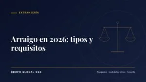 Arraigo en 2026: tipos y requisitos — Grupo Global CGS, abogados en Tenerife