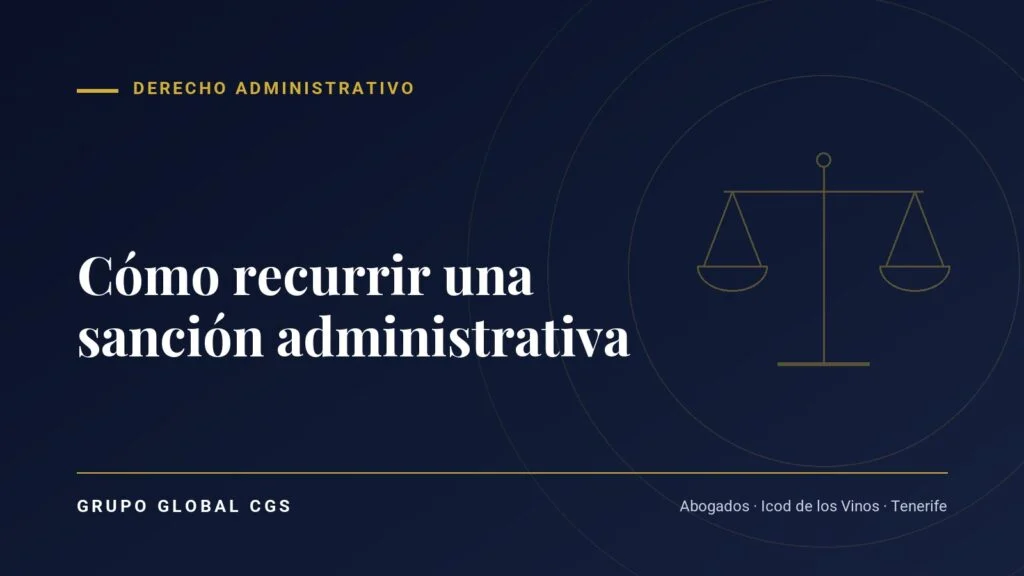 Cómo recurrir una sanción administrativa — Grupo Global CGS, abogados en Tenerife