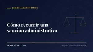 Cómo recurrir una sanción administrativa — Grupo Global CGS, abogados en Tenerife