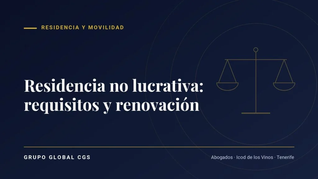 Residencia no lucrativa: requisitos y renovación — Grupo Global CGS, abogados en Tenerife